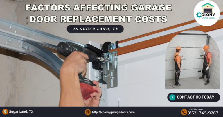 Factors Affecting Garage Door Replacement Costs in Sugar Land, TX 1 Colony Garage Doors 1